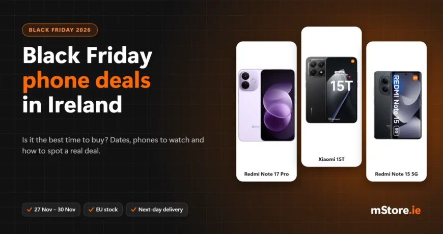 Black Friday phone deals Ireland 2026 – Redmi Note 17 Pro, Xiaomi 15T and Redmi Note 15 5G